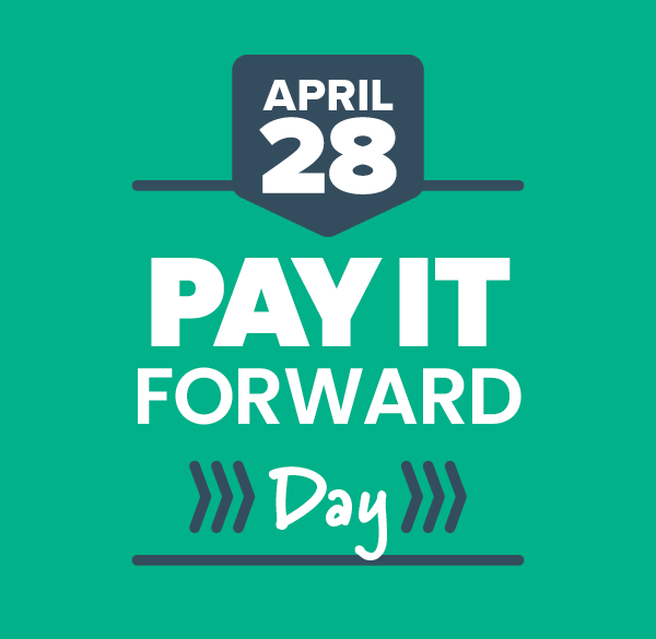 Pay It Forward Day, April 28 